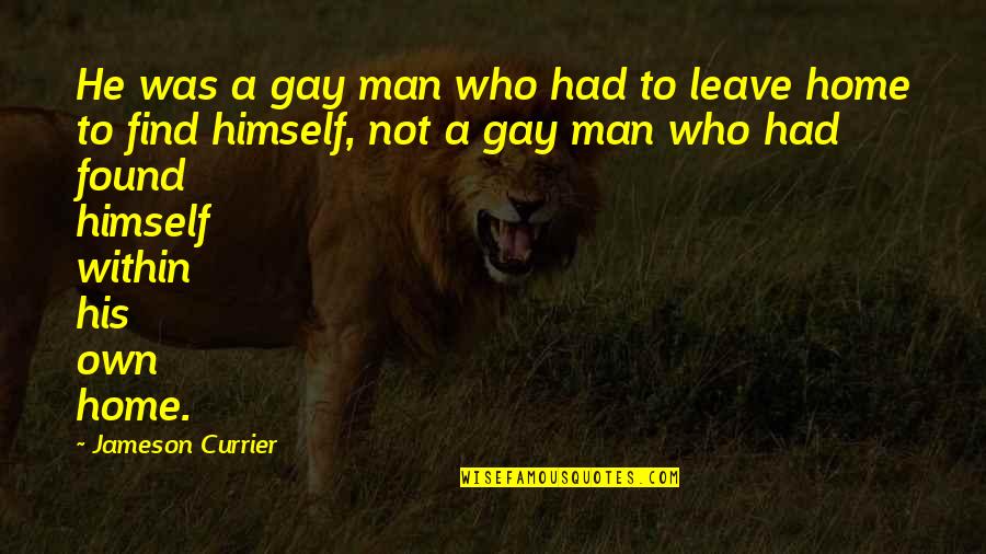 Augghhh Quotes By Jameson Currier: He was a gay man who had to