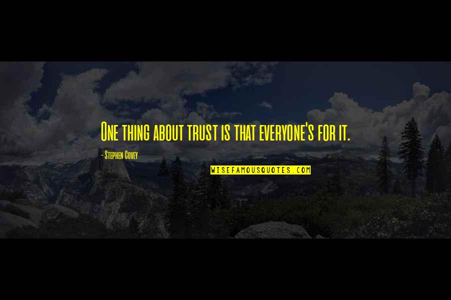 Auggie Pullman Quotes By Stephen Covey: One thing about trust is that everyone's for