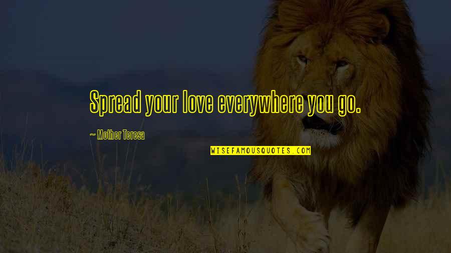 Auggie's Quotes By Mother Teresa: Spread your love everywhere you go. Auggie's Quotes By Mother Teresa: Spread your love everywhere you go.