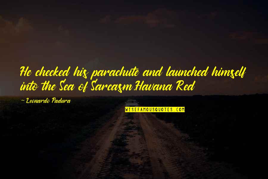 Augh Quotes By Leonardo Padura: He checked his parachute and launched himself into