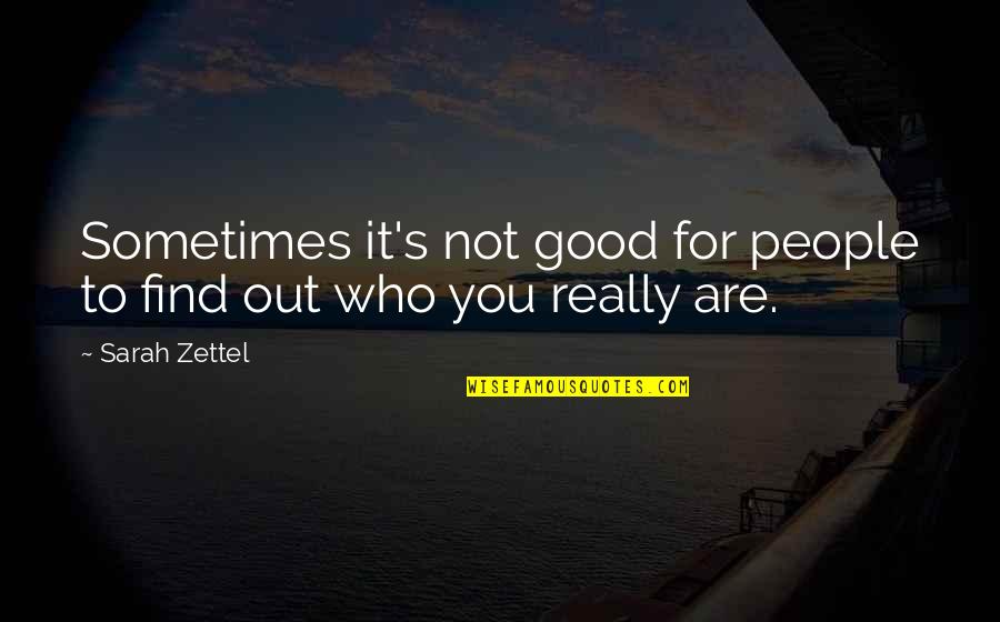 Aughenbaugh Dermatologist Quotes By Sarah Zettel: Sometimes it's not good for people to find