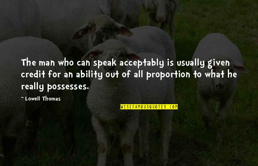 Augie Quotes By Lowell Thomas: The man who can speak acceptably is usually