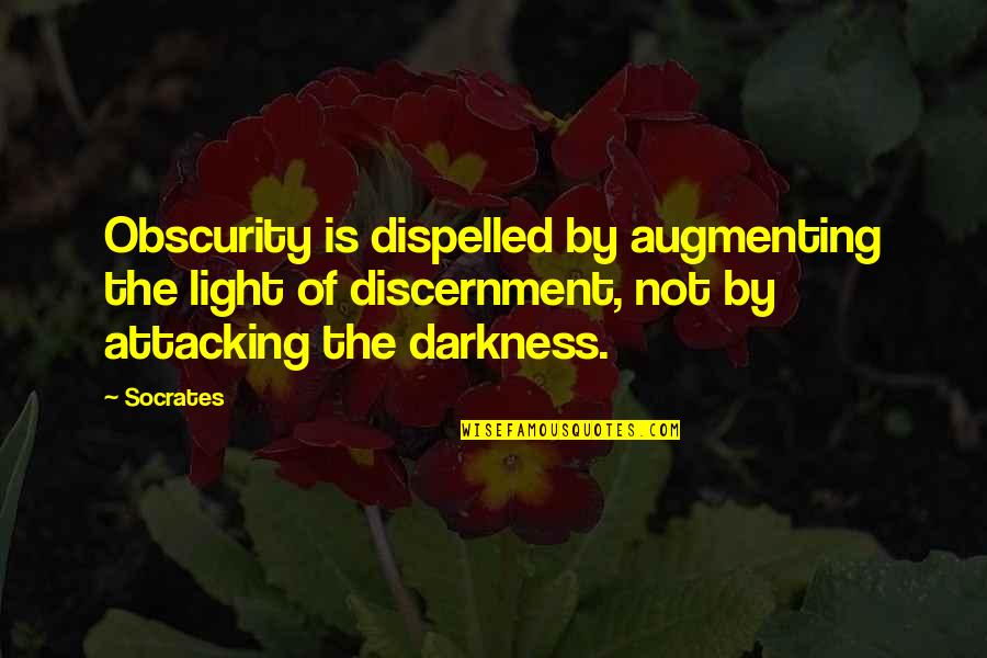 Augmenting Quotes By Socrates: Obscurity is dispelled by augmenting the light of