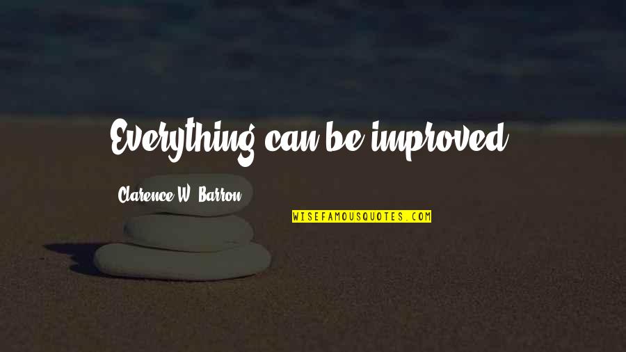 Augoustis Purse Quotes By Clarence W. Barron: Everything can be improved.