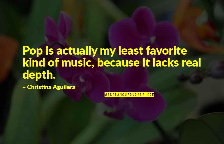Augsburger Quotes By Christina Aguilera: Pop is actually my least favorite kind of