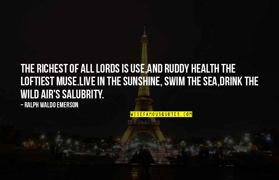 Augsnes Quotes By Ralph Waldo Emerson: The richest of all lords is Use,And ruddy Augsnes Quotes By Ralph Waldo Emerson: The richest of all lords is Use,And ruddy