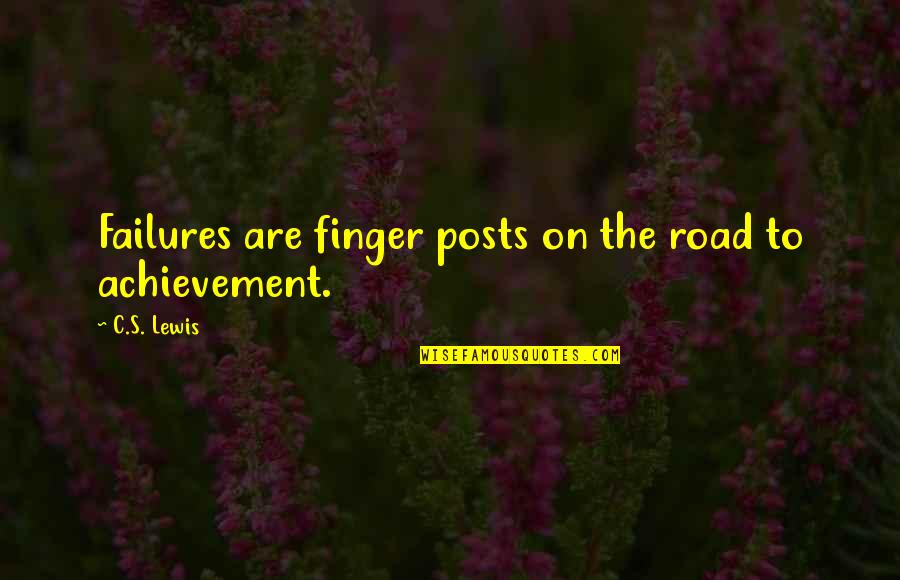 Augumsta Quotes By C.S. Lewis: Failures are finger posts on the road to