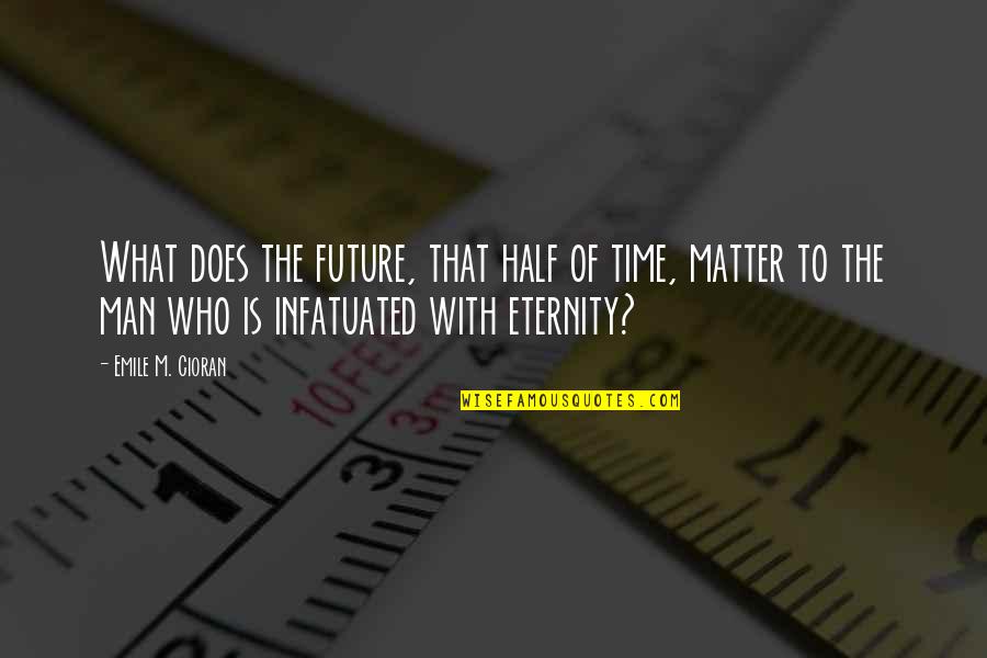 Augumsta Quotes By Emile M. Cioran: What does the future, that half of time, Augumsta Quotes By Emile M. Cioran: What does the future, that half of time,