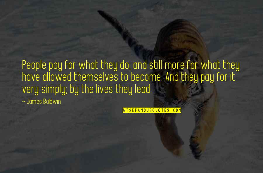 Augured Quotes By James Baldwin: People pay for what they do, and still