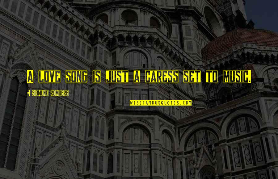 Augured Quotes By Sigmund Romberg: A love song is just a caress set Augured Quotes By Sigmund Romberg: A love song is just a caress set