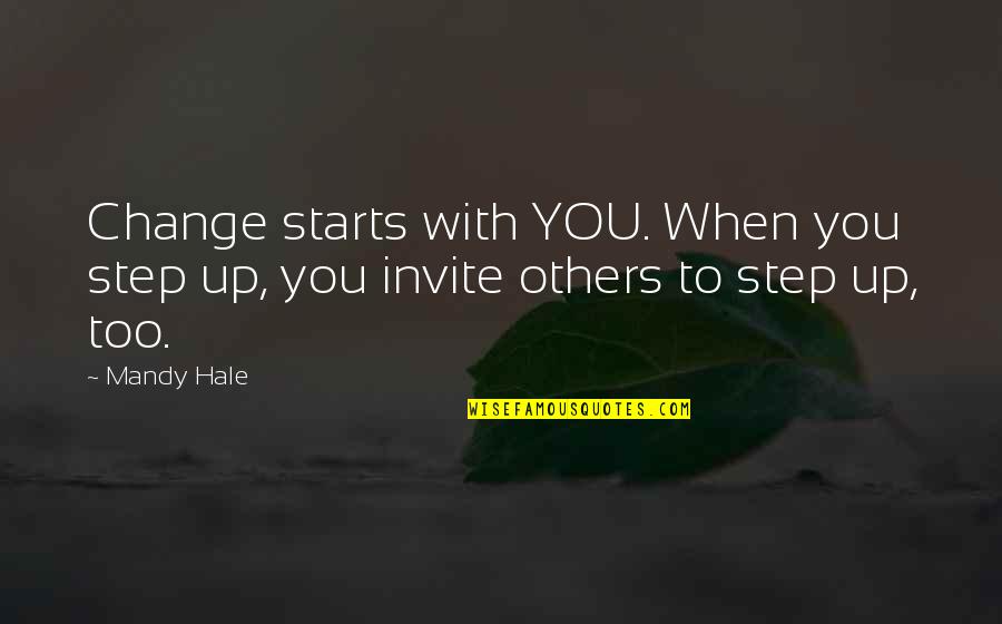 Augurous Quotes By Mandy Hale: Change starts with YOU. When you step up,