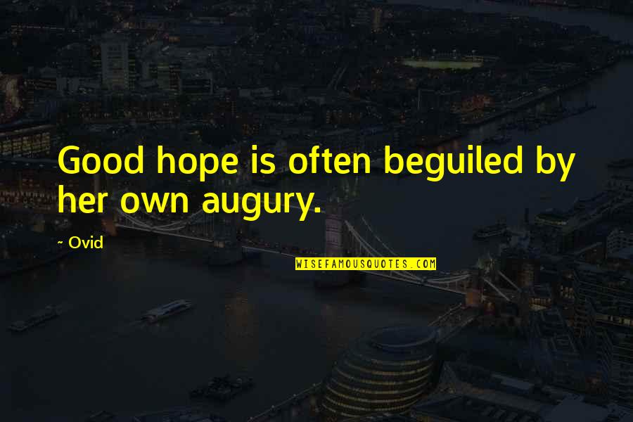 Augury Quotes By Ovid: Good hope is often beguiled by her own
