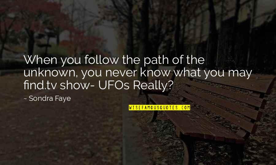 Augury Quotes By Sondra Faye: When you follow the path of the unknown,