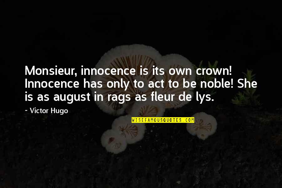 August 1 Quotes By Victor Hugo: Monsieur, innocence is its own crown! Innocence has