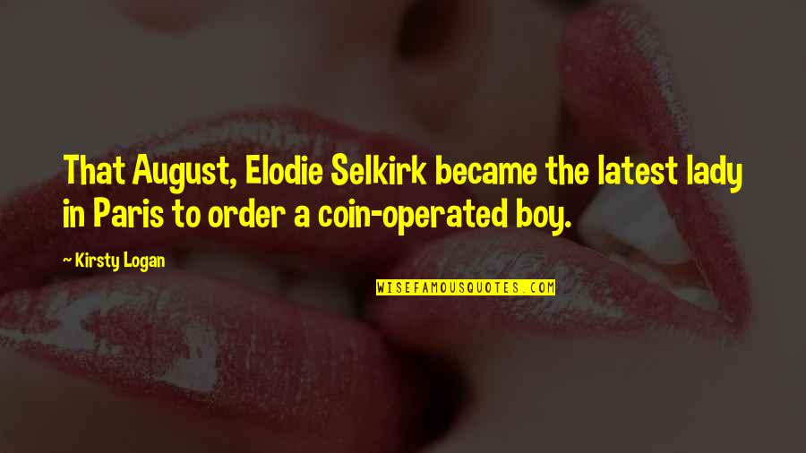 August 6 Quotes By Kirsty Logan: That August, Elodie Selkirk became the latest lady August 6 Quotes By Kirsty Logan: That August, Elodie Selkirk became the latest lady