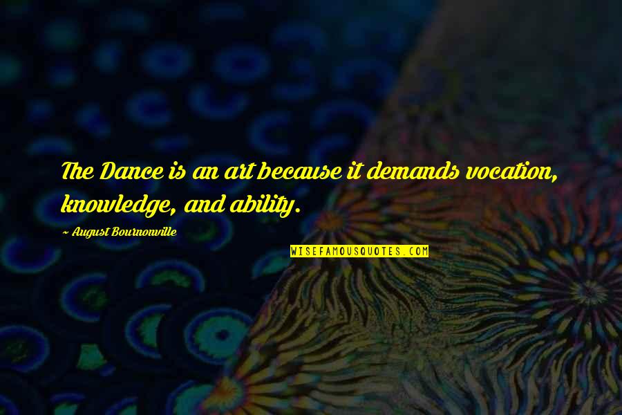 August Bournonville Quotes By August Bournonville: The Dance is an art because it demands