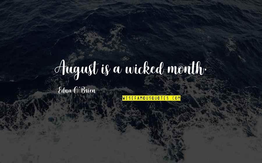 August Month Quotes By Edna O'Brien: August is a wicked month.