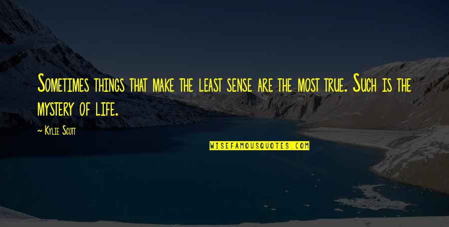 August Poems Quotes By Kylie Scott: Sometimes things that make the least sense are August Poems Quotes By Kylie Scott: Sometimes things that make the least sense are