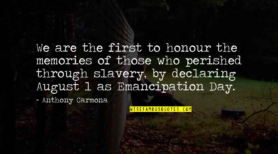 August Quotes By Anthony Carmona: We are the first to honour the memories August Quotes By Anthony Carmona: We are the first to honour the memories