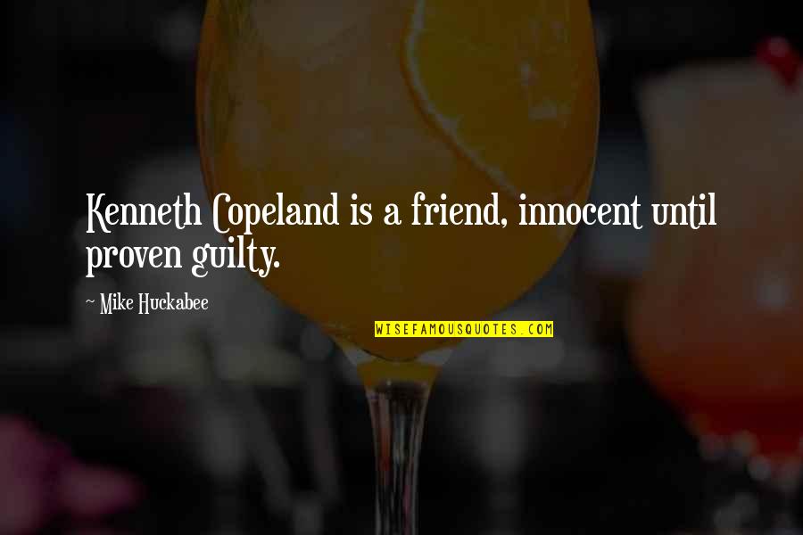 August Strindberg Inferno Quotes By Mike Huckabee: Kenneth Copeland is a friend, innocent until proven August Strindberg Inferno Quotes By Mike Huckabee: Kenneth Copeland is a friend, innocent until proven