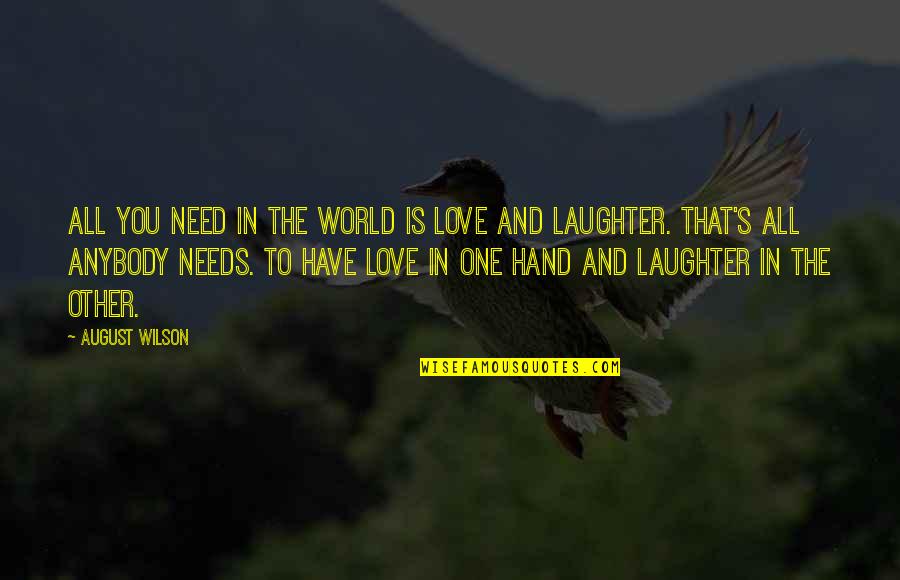 August Wilson Quotes By August Wilson: All you need in the world is love