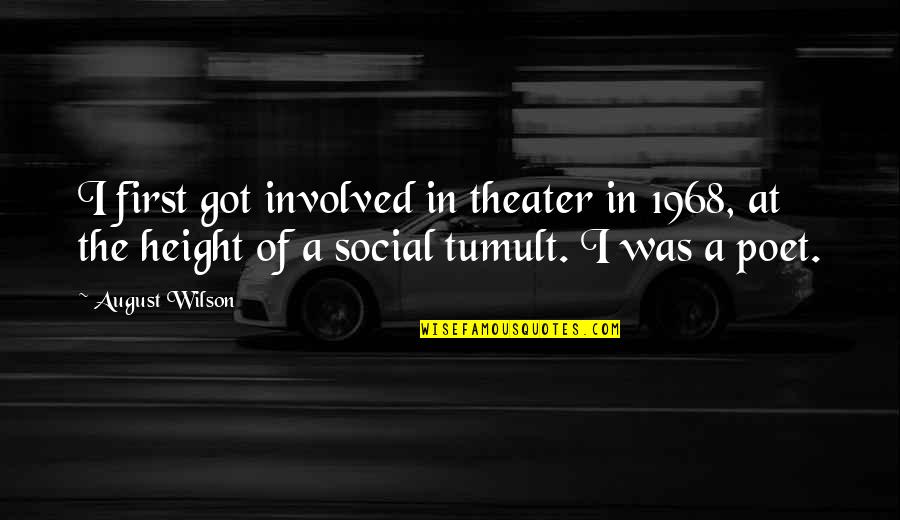 August Wilson Quotes By August Wilson: I first got involved in theater in 1968,