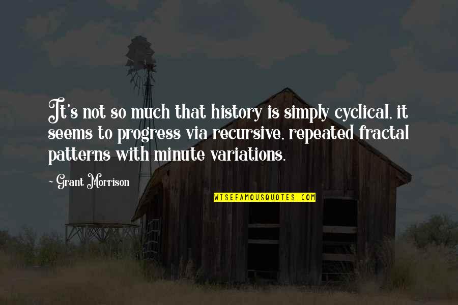 Augusta Gregory Quotes By Grant Morrison: It's not so much that history is simply