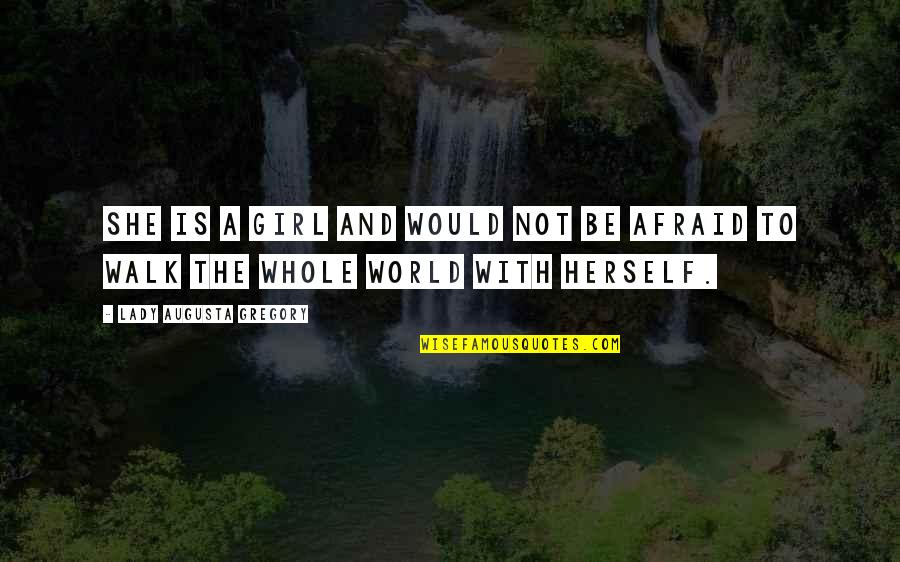 Augusta Gregory Quotes By Lady Augusta Gregory: She is a girl and would not be