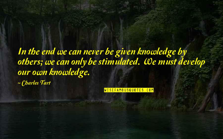 Auguste Perret Quotes By Charles Tart: In the end we can never be given