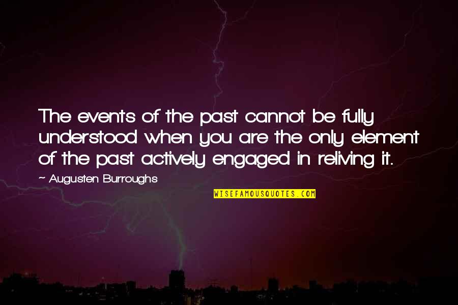 Augusten Quotes By Augusten Burroughs: The events of the past cannot be fully