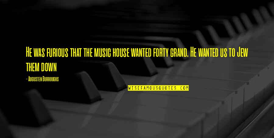 Augusten Quotes By Augusten Burroughs: He was furious that the music house wanted