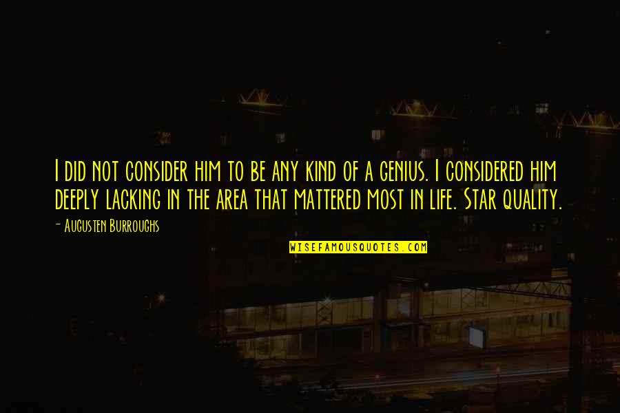 Augusten Quotes By Augusten Burroughs: I did not consider him to be any