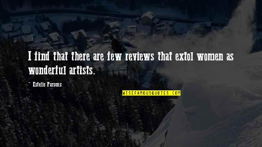 Augusteum Song Quotes By Estelle Parsons: I find that there are few reviews that Augusteum Song Quotes By Estelle Parsons: I find that there are few reviews that