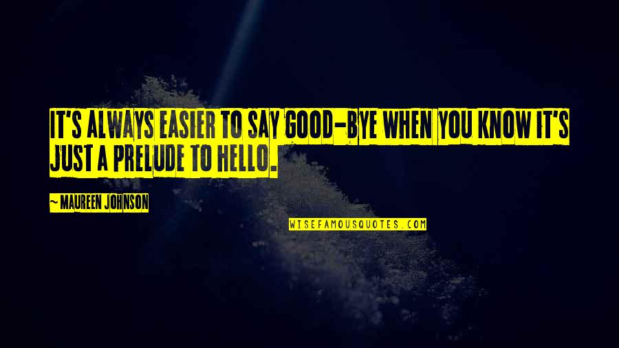 Augusteum Song Quotes By Maureen Johnson: It's always easier to say good-bye when you