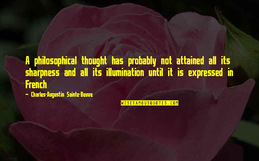 Augustin Quotes By Charles-Augustin Sainte-Beuve: A philosophical thought has probably not attained all