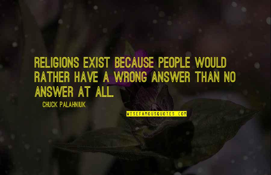 Augustina Zumba Quotes By Chuck Palahniuk: Religions exist because people would rather have a Augustina Zumba Quotes By Chuck Palahniuk: Religions exist because people would rather have a