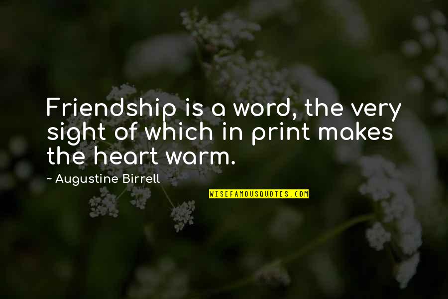 Augustine Birrell Quotes By Augustine Birrell: Friendship is a word, the very sight of