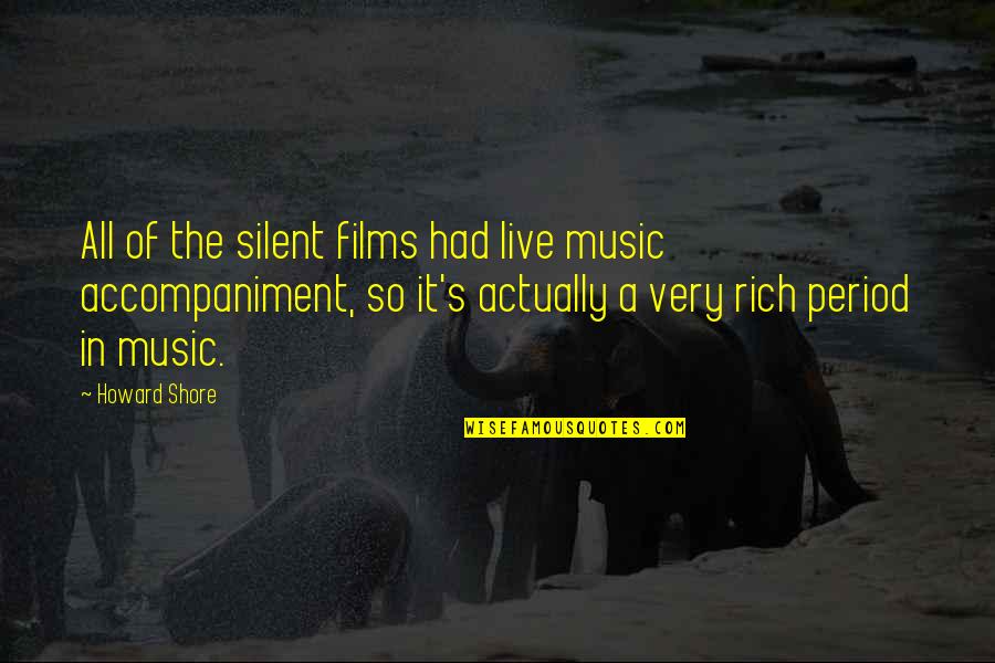 Augustine Birrell Quotes By Howard Shore: All of the silent films had live music