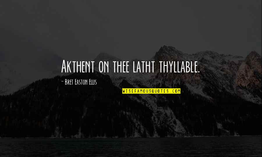 Augustine Monica Quotes By Bret Easton Ellis: Akthent on thee latht thyllable.