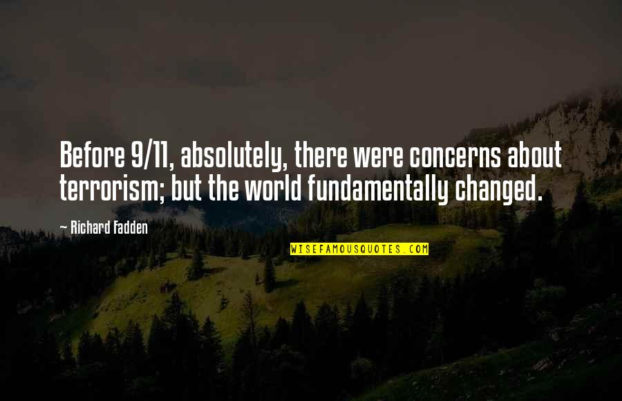Augustine Monica Quotes By Richard Fadden: Before 9/11, absolutely, there were concerns about terrorism;