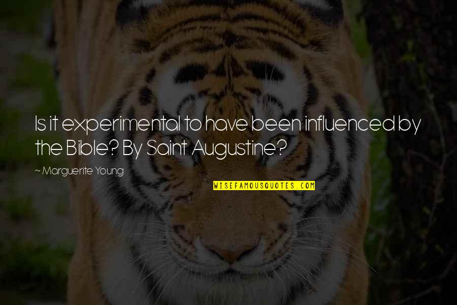 Augustine The Quotes By Marguerite Young: Is it experimental to have been influenced by Augustine The Quotes By Marguerite Young: Is it experimental to have been influenced by