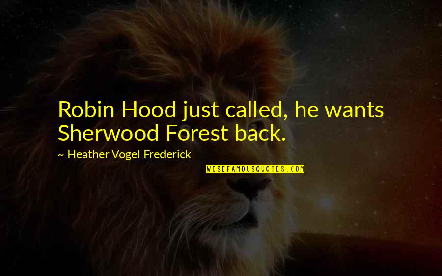 Augustine Theodicy Quotes By Heather Vogel Frederick: Robin Hood just called, he wants Sherwood Forest Augustine Theodicy Quotes By Heather Vogel Frederick: Robin Hood just called, he wants Sherwood Forest