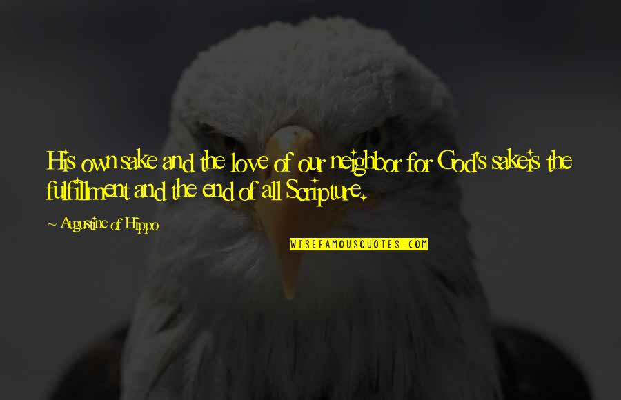 Augustine's Quotes By Augustine Of Hippo: His own sake and the love of our