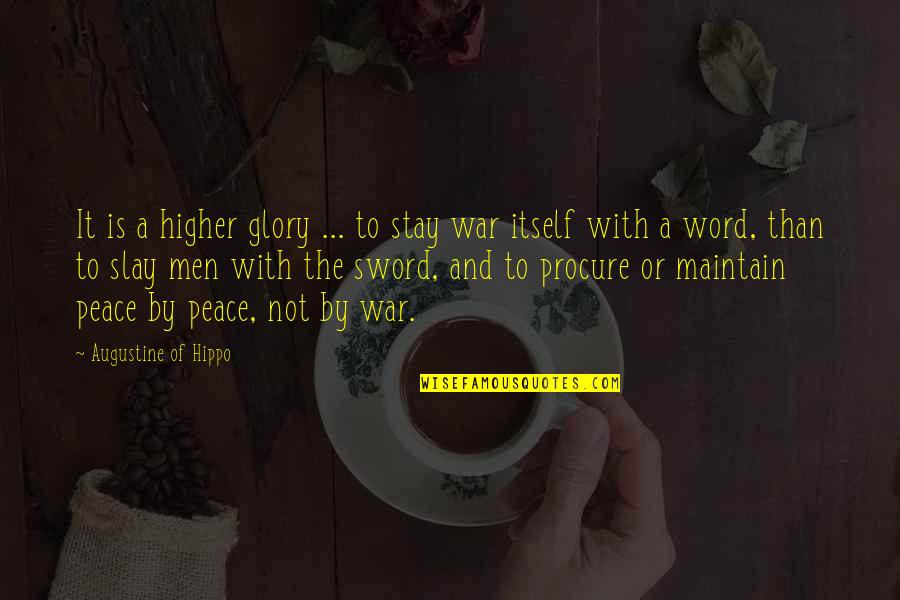 Augustine's Quotes By Augustine Of Hippo: It is a higher glory ... to stay