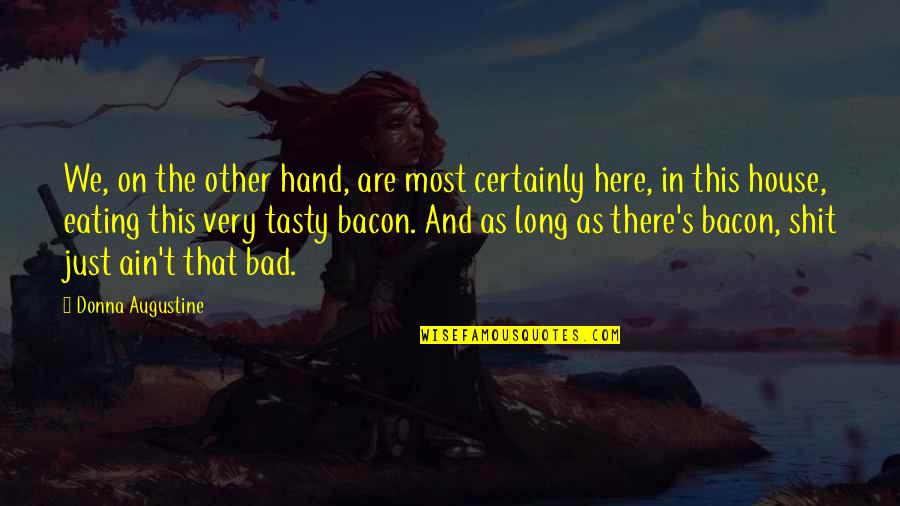 Augustine's Quotes By Donna Augustine: We, on the other hand, are most certainly
