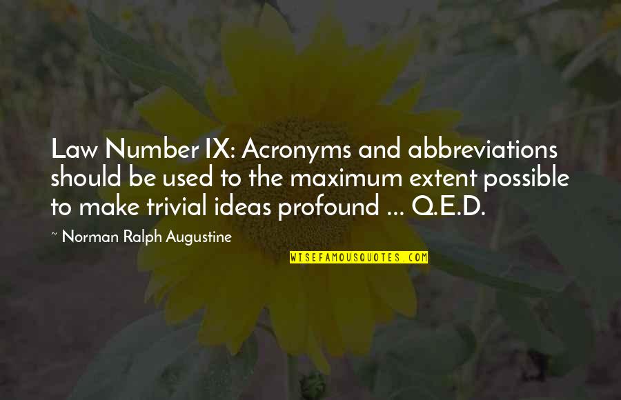 Augustine's Quotes By Norman Ralph Augustine: Law Number IX: Acronyms and abbreviations should be