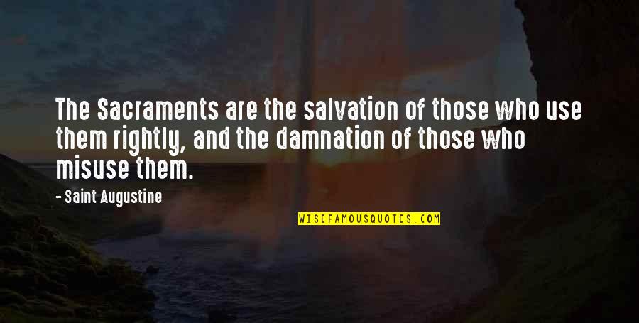 Augustine's Quotes By Saint Augustine: The Sacraments are the salvation of those who