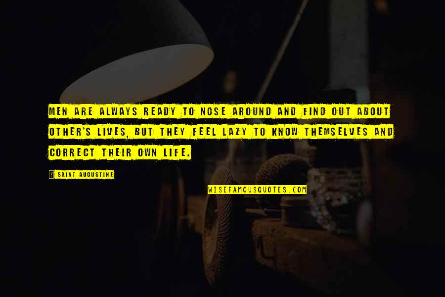 Augustine's Quotes By Saint Augustine: Men are always ready to nose around and