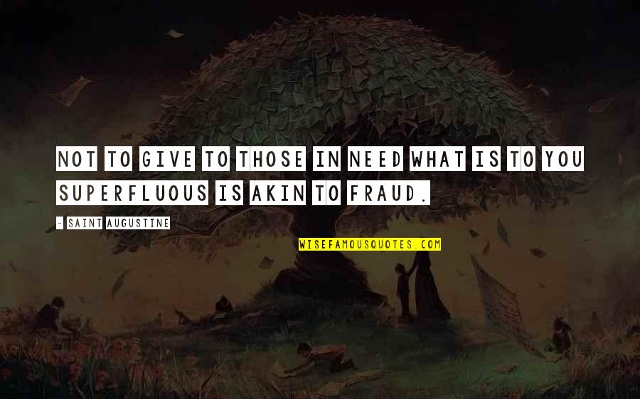 Augustine's Quotes By Saint Augustine: Not to give to those in need what