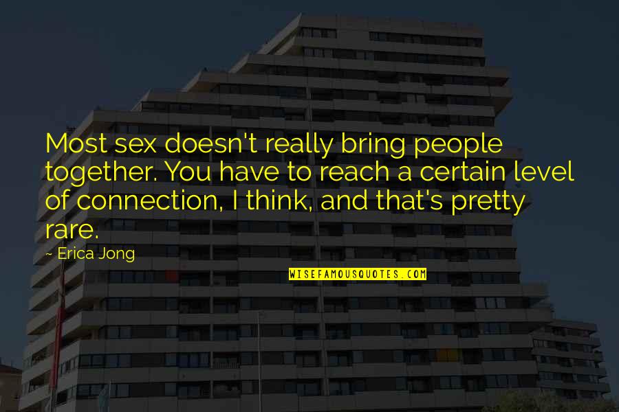 Augustinian Quotes By Erica Jong: Most sex doesn't really bring people together. You